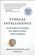 ethical intelligence,five principles for solving your toughest problems at work and home