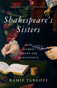 Shakespeare's Sisters: How Women Wrote the Renaissance (en Inglés)