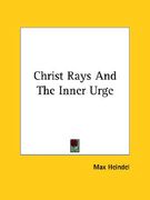 christ rays and the inner urge (en Inglés)