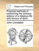 practical methods of performing the ordinary actions of a religious life with fervour of spirit.