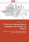 Ecritures Et Appropriations Endogenes Du Francais En Afrique