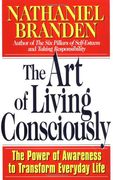 The art of Living Consciously: The Power of Awareness to Transform Everyday Life (en Inglés)
