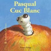 Bestioles Curioses. Pasqual cuc blanc: Pasqual cuc blanc. Bestioles Curioses (en Catalán)