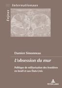 L'Obsession Du Mur: Politique de Militarisation Des Frontières En Israël Et Aux États-Unis (en Francés)