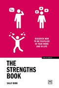 The Strengths Book: Discover how to be Fulfilled in Your Work and in Life (Concise Advice)