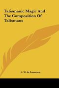 talismanic magic and the composition of talismans (en Inglés)