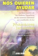 Nos Quieren Ayudar: La Intervencion de los Poderes Superiores en los Asuntos Humanos por Mediacion de los Protectores Invisibles Nuestros Autenticos Angeles de la Guarda