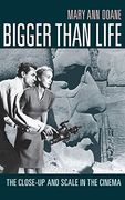 Bigger Than Life: The Close-Up and Scale in the Cinema (en Inglés)