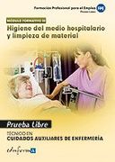 Pruebas Libres Para la Obtención del Título de Técnico de Cuidados Auxiliares de Enfermería: Higiene del Medio Hospitalario y Limpieza de Material. Cuidados Auxiliare (cf - Ciclos Formativos) (in Spanish)