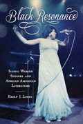 Black Resonance: Iconic Women Singers and African American Literature (The American Literatures Initiative)