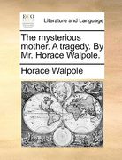 the mysterious mother. a tragedy. by mr. horace walpole. (en Inglés)
