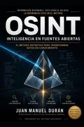 OSINT. Inteligencia en fuentes abiertas: Metodología, herramientas y análisis para investigar en el mundo digital