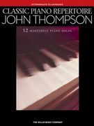 Classic Piano Repertoire: John Thompson: Intermediate to Advanced (en Inglés)