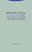 Propiedad Digital: La Cultura en Internet Como Objeto de Cambio (Estructuras y Procesos. Derecho) (in Spanish)