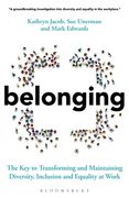 Belonging: The key to Transforming and Maintaining Diversity, Inclusion and Equality at Work 