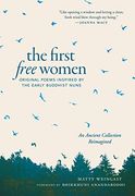 The First Free Women: Original Poems Inspired by the Early Buddhist Nuns (en Inglés)