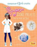 Super Science Projects You Can Make and Share
