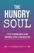 The Hungry Soul: 7 Steps to Ending Binge Eating, Emotional Eating & Food Obsession (en Inglés)
