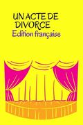 UN ACTE DE DIVORCE - Edition Française: UN ACTE DE DIVORCE - Edition Française - Théâtre sur scène Londres ( Bill of Divorcement ) Théâtre londonien (en Francés)
