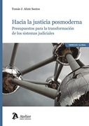Hacia la Justicia Posmoderna. Presupuestos Para la Transformación de los Sistemas Judiciales (in Spanish)