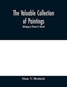 The Valuable Collection of Paintings: Belonging to Thomas b. Harned , Esq. One of the Literary Executors of Walt Whitman and oil Portraits of Noted. Bass Otis and Others. And Ivory Mini (en Inglés)