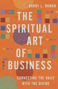 The Spiritual Art of Business: Connecting the Daily with the Divine (en Inglés)