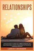 Relationships: Unlock the Secrets to Lasting Love, Fulfilling Connections, and Happy Relationships: A Guide to Transforming Your Pers (en Inglés)