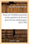 Essai Philosophique Sur l'Établissement Des Écoles Gratuites de Dessein Pour Les Arts Méchaniques (en Francés)