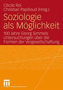 Soziologie als Möglichkeit: 100 Jahre Georg Simmels Untersuchungen Über die Formen der Vergesellschaftung (en Alemán)