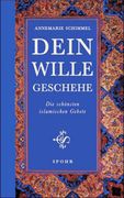 Dein Wille Geschehe: Die Schönsten Islamischen Gebete: Die Schönsten Islamischen Gebete