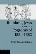 Russians, Jews, and the Pogroms of 1881-1882 