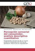 Percepción sensorial del consumidor, análisis descriptivo cuantitativo: Propiedades mecánicas de un nuevo producto elaborado con harina de garbanzo: efecto de los ingredientes (Spanish Edition)