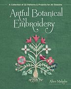 Artful Botanical Embroidery: A Collection of 32 Patterns & Projects for all Seasons (en Inglés)