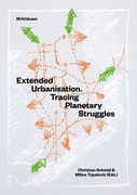 Extended Urbanisation: Tracing Planetary Struggles (en Inglés)