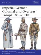 Imperial German Colonial and Overseas Troops 1885-1918 (en Inglés)