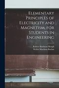 Elementary Principles of Electricity and Magnetism, for Students in Engineering (en Inglés)
