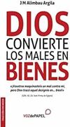 Dios Convierte los Males en Bienes (in Spanish)