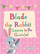 Blade the Rabbit Learns to Be Grateful (Gratitude Story for Children) (en Inglés)