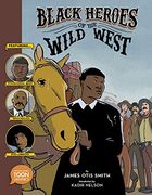 Black Heroes of the Wild West: Featuring Stagecoach Mary, Bass Reeves, and bob Lemmons: A Toon Graphic (en Inglés)