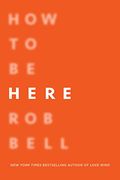 How to Be Here: A Guide to Creating a Life Worth Living (en Inglés)