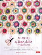 12 Meses de Ganchillo con Redagape: 12 Proyectos Creativos y Llenos de Color Explicados Paso a Paso Para Tejer a Ganchillo Durante Todo el año