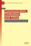 Communication, Civilization and China: Discovering the Tang Dynasty (618-907) (en Inglés)