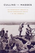 Culling the Masses: The Democratic Origins of Racist Immigration Policy in the Americas (en Inglés)
