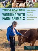 Temple Grandin's Guide to Working With Farm Animals: Safe, Humane Livestock Handling Practices for the Small Farm (en Inglés)