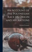 An Account of the Polynesian Race Its Origin and Migrations (en Inglés)