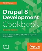 Drupal 8 Development Cookbook - Second Edition: Harness the Power of Drupal 8 With This Recipe-Based Practical Guide (en Inglés)