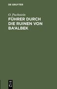 Führer Durch die Ruinen von Ba'albek (en Alemán)