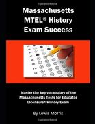Massachusetts Mtel History Exam Success: Master the key Vocabulary of the Massachusetts Tests for Educator Licensure History Exam (en Inglés)
