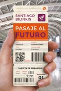 Pasaje al futuro - Santiago Bilinkis - SUDAMERICANA