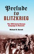 prelude to blitzkrieg: the 1916 austro-german campaign in romania